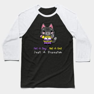 NOT A BOY, NOT A GIRL JUST A DISASTER(NONBINARY) Baseball T-Shirt